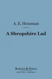 A Shropshire Lad (Barnes & Noble Digital Library) - A.E. Housman