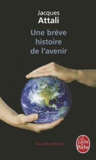 Une Breve Histoire de L'Avenir - Jacques Attali