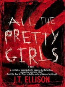 All the Pretty Girls (A Taylor Jackson Novel) - J.T. Ellison