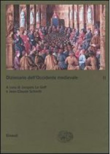 Dizionario dell'Occidente medievale. Vol. II - Jacques Le Goff, Jean-Claude Schmitt, Giuseppe Sergi