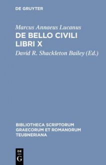 de Bello Civili Libri X - Lucanus, Lucanus