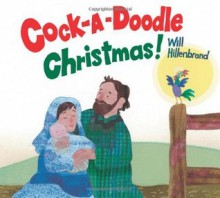 Cock-a-doodle Christmas! - Will Hillenbrand