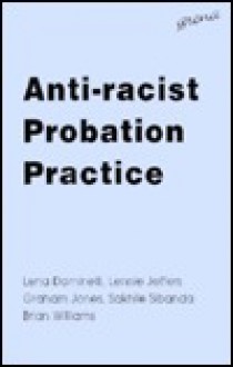 Anti-Racist Probation Practice - Lena Dominelli, Graham Jones