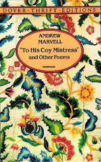 "To His Coy Mistress" and Other Poems - Andrew Marvell