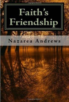 Faith's Friendship - Nazarea Andrews