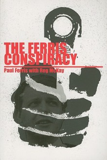 The Ferris Conspiracy - Paul Ferris, Reg McKay