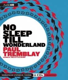 No Sleep Till Wonderland - Paul Tremblay, Stephen R. Thorne