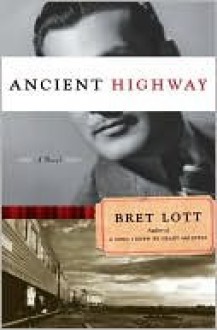 Ancient Highway - Bret Lott