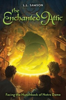 Facing the Hunchback of Notre Dame (The Enchanted Attic) - Zondervan Publishing