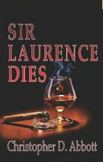 Sir Laurence Dies - Christopher D. Abbott