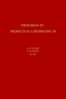 Progress in Medicinal Chemistry, Volume 10 - G.P. Ellis