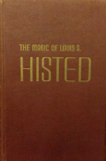 The Magic of Louis S. Histed - Louis S. Histed, Fabian, Dennis, H. Park Shackleton