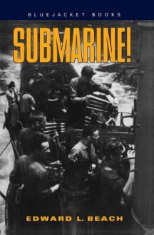 Submarine! - Edward L. Beach, Jr., Charles A. Lockwood