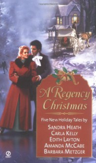 A Regency Christmas IX - Sandra Heath, Carla Kelly, Edith Layton, Barbara Metzger, Amanda McCabe