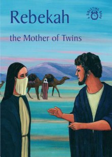 Rebekah The Mother Of Twins (Bibletime) - Carine Mackenzie, Duncan McLaren