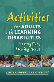 Activities for Adults with Learning Disabilities: Having Fun, Meeting Needs - Helen Sonnet, Ann Taylor