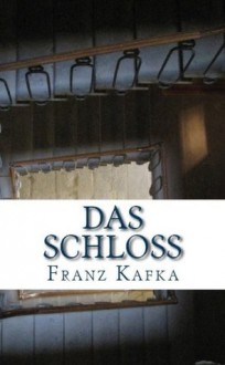 Franz Kafka - Das Schloss (German Edition) - Franz Kafka