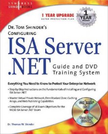 Dr. Tom Shinder's Configuring Isa Server .Net Guide And Dvd Training System - Thomas W. Shinder