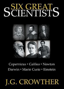 Six Great Scientists - J. G. Crowther, Roe Kendall