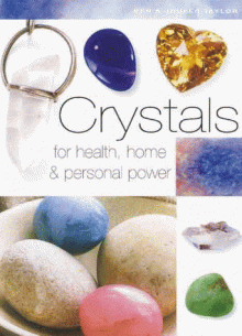 Crystals: For Health, Home, and Personal Power - Ken Taylor, Joules Taylor