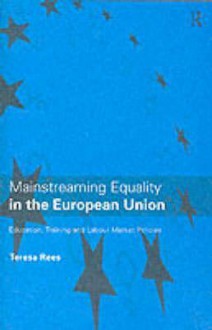 Mainstreaming Equality in the European Union - Teresa Rees