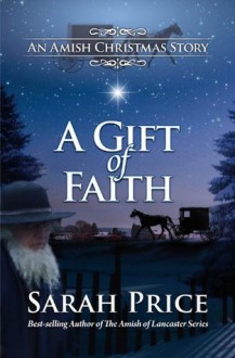 A Gift of Faith: An Amish Christmas Story - Sarah Price