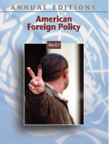 Annual Editions: American Foreign Policy - Glenn P Hastedt