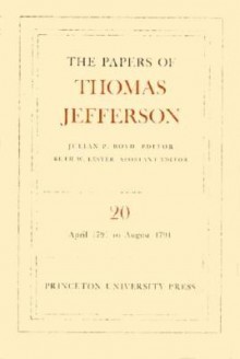 The Papers of Thomas Jefferson, Volume 20: April 1791 to August 1791 - Thomas Jefferson, Julian P. Boyd