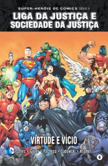 Liga da Justiça e Sociedade da Justiça: Virtude e Vício - Geoff Johns, Stephen Sadowski, David S. Goyer, Carlos Pacheco, Don Kramer