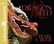 Dragon Seed (Library Edition) - Pearl S. Buck, Adam Verner