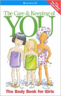 The Care and Keeping of You: The Body Book for Girls - Valorie Schaefer, Norm Bendell