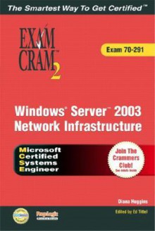 McSa/MCSE Implementing, Managing, and Maintaining a Windows Server 2003 Network Infrastructure Exam Cram 2 (Exam Cram 70-291) - Ed Tittel