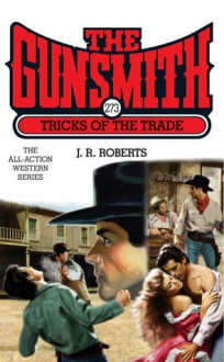 The Gunsmith #273: Tricks of the Trade - J.R. Roberts