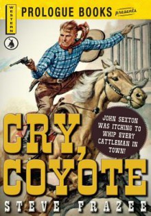 Cry, Coyote - Steve Frazee