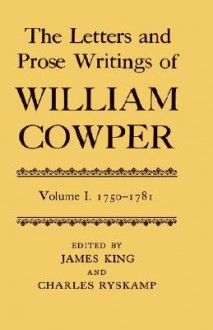 The Letters and Prose Writing of William Cowper - William Cowper