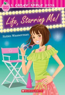 Life, Starring Me! - Robin Wasserman