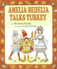 Amelia Bedelia Talks Turkey - Herman Parish, Lynn Sweat