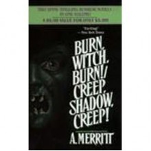 Burn, Witch, Burn!/Creep, Shadow, Creep! - A. Merritt