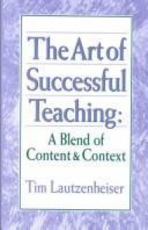 The Art of Successful Teaching: A Blend of Content & Context - Tim Lautzenheiser