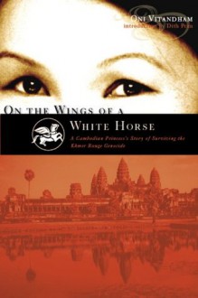 On The Wings Of A White Horse - Oni Vitandham, Dith Pran