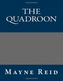 The Quadroon - Mayne Reid