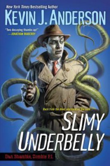 Slimy Underbelly - Kevin J. Anderson