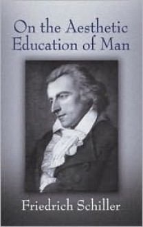 On The Aesthetic Education Of Man, In A Series Of Letters - Friedrich von Schiller, Elizabeth M. Wilkerson