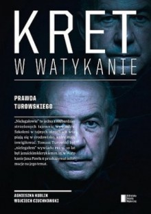 Kret w Watykanie. Prawda Turowskiego - Wojciech Czuchnowski, Agnieszka Kublik