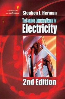 The Complete Laboratory Manual for Electricity - Stephen L. Herman, Herman