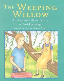 The Weeping Willow - Patrick Jennings, Anna Alter