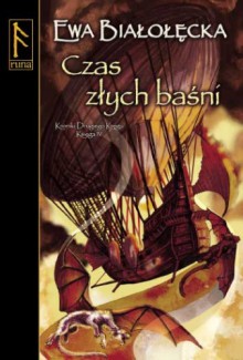 Czas złych baśni - Ewa Białołęcka