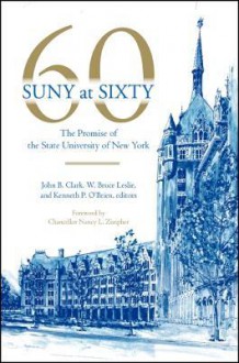 Suny At Sixty - John R. Clark, John B. Clark, Kenneth P. O'Brien