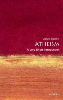 Atheism: A Very Short Introduction - Julian Baggini