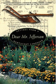 Dear Mr. Jefferson: Letters from a Nantucket Gardener - Laura Simon